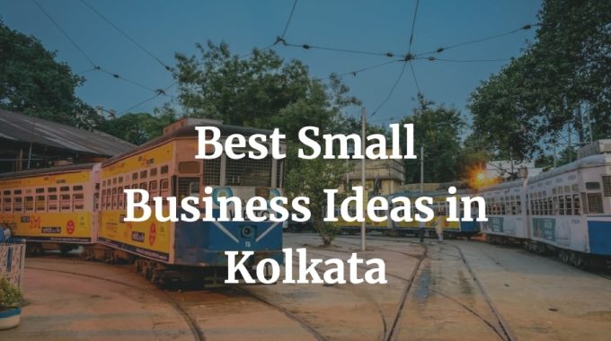 list of best business ideas in kolkata