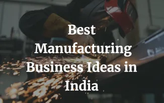 list of the best small scale manufacturing business ideas in India