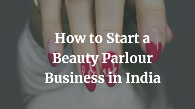how to start a beauty a parlour business in India