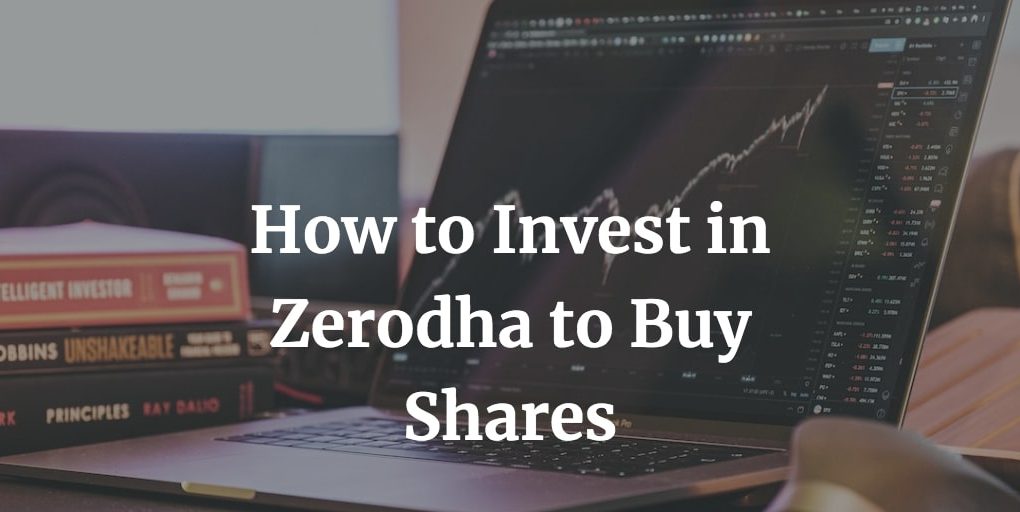 here is acomplete guide on how to invest in zerodha to buy company shares