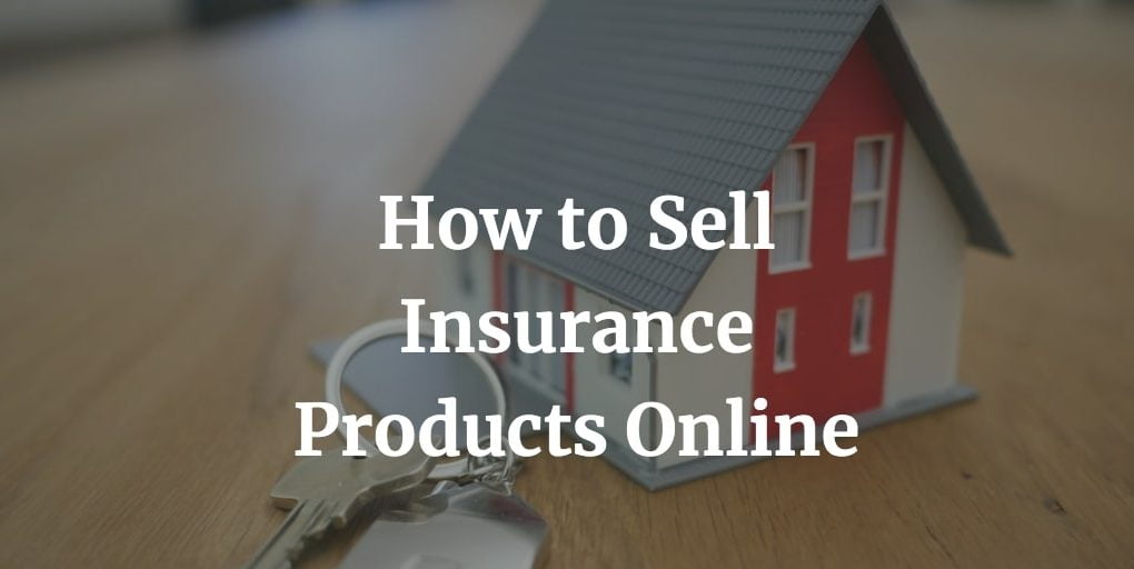 here is a complete guide on how to sell insurance products online