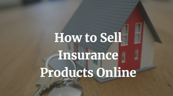 here is a complete guide on how to sell insurance products online