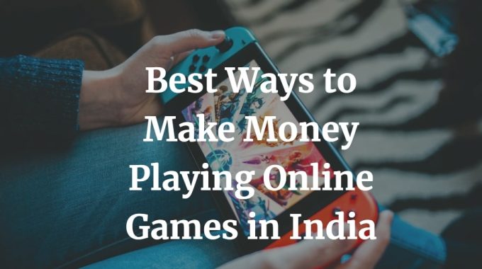 here are the best ways to make money playing online games in India