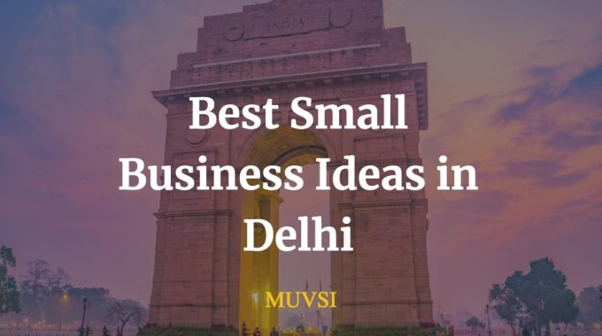 best business ideas in Delhi