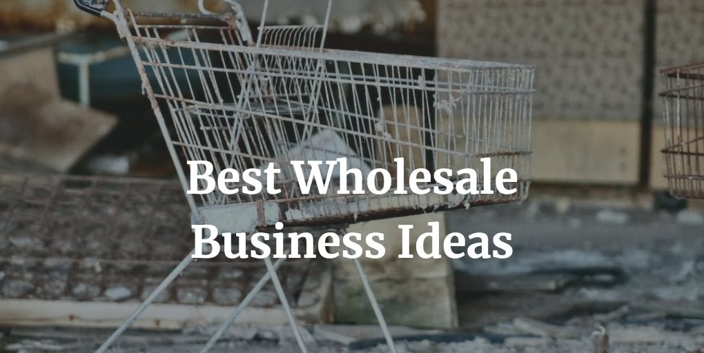 best wholesale business ideas