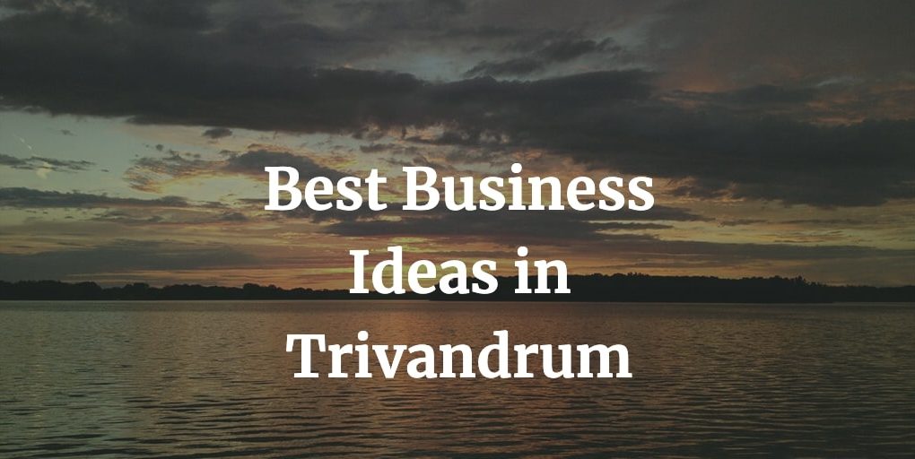 best business ideas in trivandrum