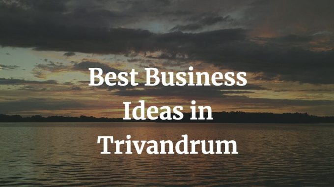 best business ideas in trivandrum