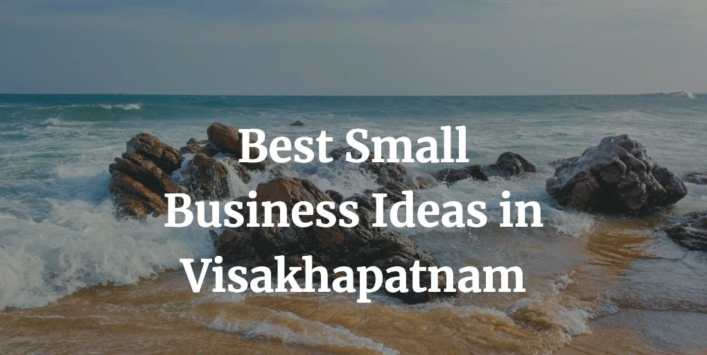 best small business ideas in visakhapatnam
