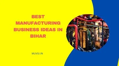best manufacturing business ideas in bihar