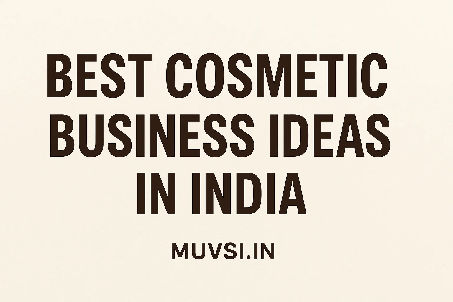 here is my list of the best cosmetic business ideas in india as a business coach in this industry